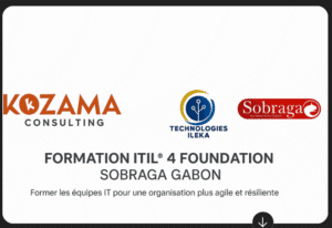 Formation ITIL 4 Foundation Gabon – KOZAMA Technologies ILEKA SOBRAGA Groupe Castel